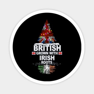 British Grown With Irish Roots - Gift for Irish With Roots From Ireland Magnet